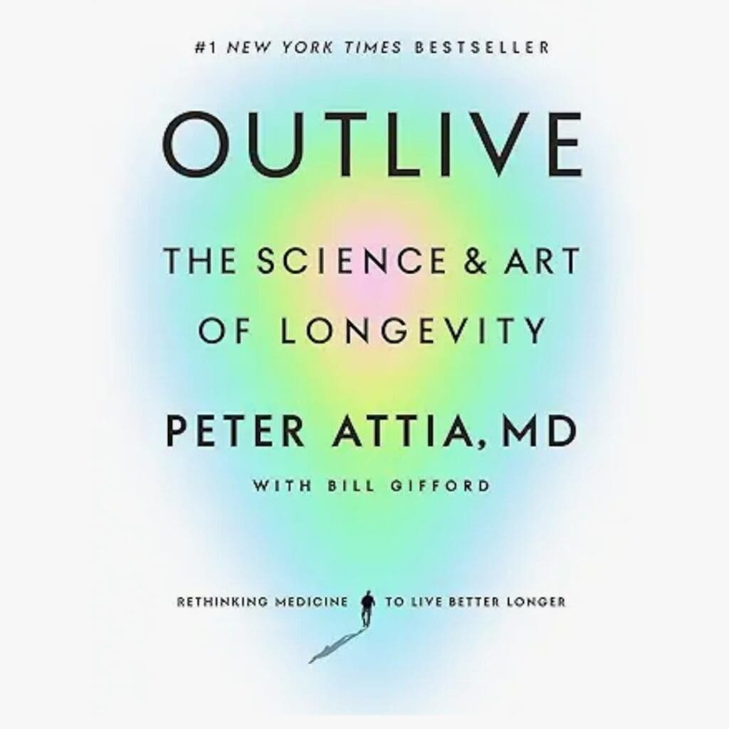Outlive book by Dr. Peter Attia